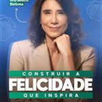 CONSTRUIR A FELICIDADE QUE INSPIRA – DRA. ANA BEATRIZ BARBOSA