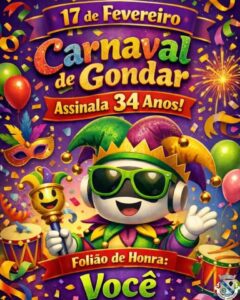 Carnaval de Gondar – 17 de Fevereiro – 34 Anos de Alegria